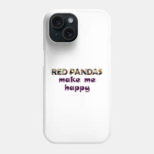 Red Pandas make me happy - wildlife oil painting word art Phone Case