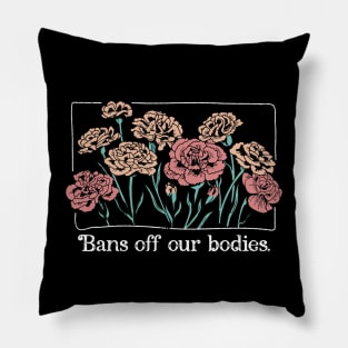 Bans Off Our Bodies // Vintage Carnation Flowers Feminist Pillow