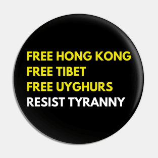 FREE HONG KONG FREE TIBET FREE UYGHURS RESIST TYRANNY Pin