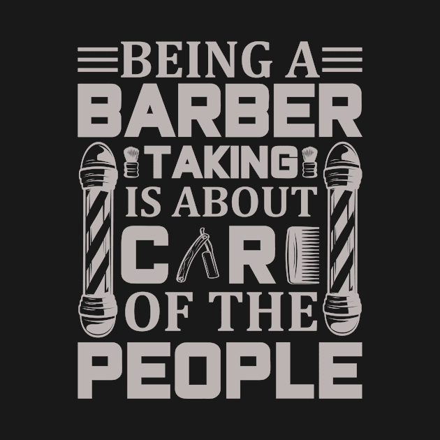 Being A Barber Talking Is About Care Of The People Design 46 by zisselly