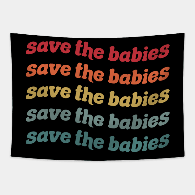 Save The Babies - Pro Life - Choose Life Tapestry by Stacy Peters Art