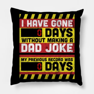 I Have Gone 0 Days Without Making A Dad Joke Father's day Pillow