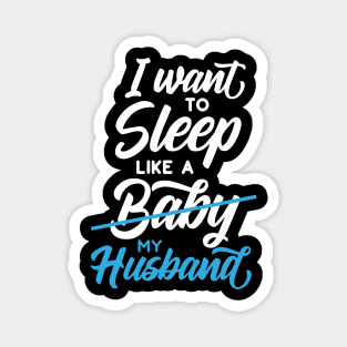 I Want to Sleep Like My Husband Magnet