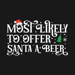 Most Like To Offer Santa A Beer | Silly Christmas Drinking Quotes T-Shirt