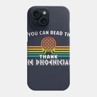 Thank the Phoenicians - the ORIGINAL If you can read this...design by Kelly Design Company Phone Case