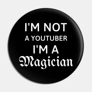 I'm not a youtuber I'm a magician Pin