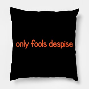 Only fools despise Pillow