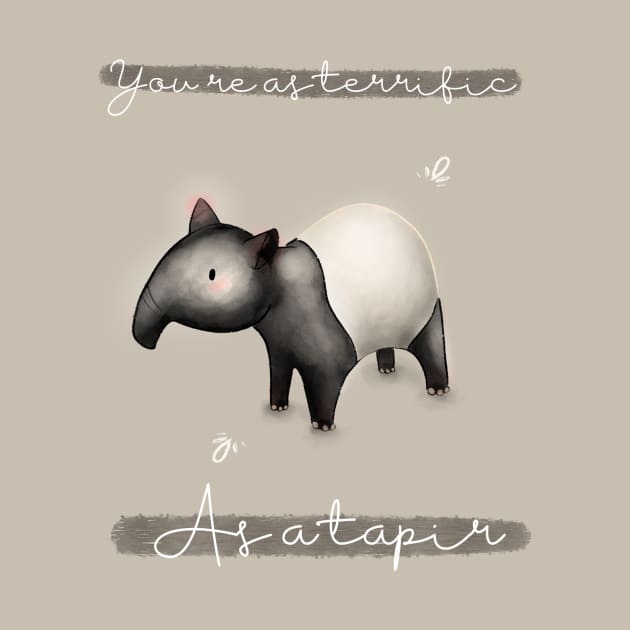 You're as terrific as a tapir by Mydrawingsz