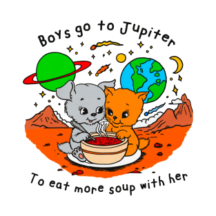 Boys Go To Jupiter to Eat More Soup With Her T-Shirt