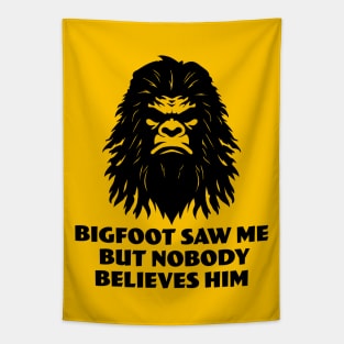 Bigfoot Saw Me But Nobody Believes Him Tapestry