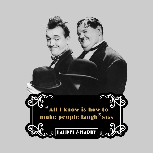 Laurel & Hardy Quotes: 'All I Know Is How To Make People Laugh’ by PLAYDIGITAL2020