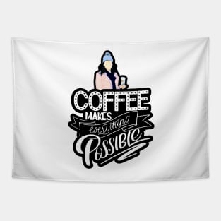Coffee Makes Everything Possible Tapestry