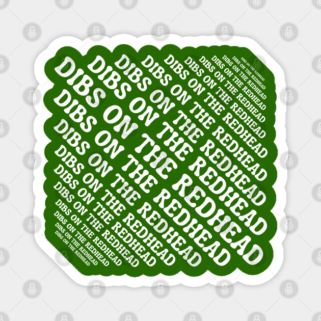Dibs On The Redhead Magnet by Creatifly Graphic Tees