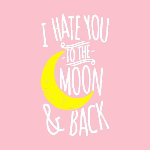 I Hate You To The Moon And Back by tirani16