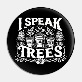 Earth Day Inspiration I Speak For Trees Vintage Coffee Fun Pin