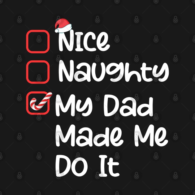 Nice Naughty Dad Made Me Do It Christmas List Santa Claus by Mash92