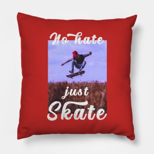 No hate Just Skate Pillow