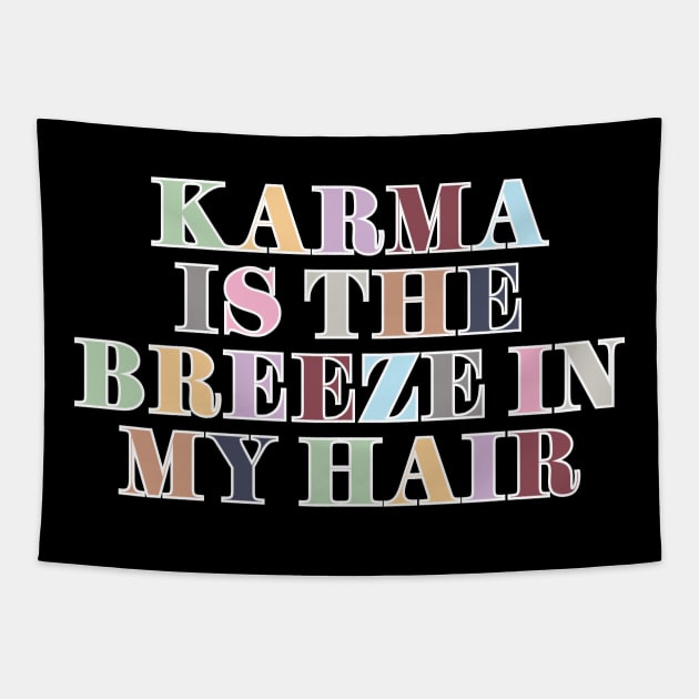 Karma Is The Breeze In My Hair Tapestry by Likeable Design