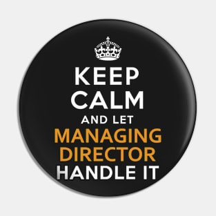 Managing Director Keep Calm And Let Handle It Pin