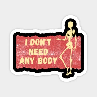 I don't need any body Halloween Red Magnet