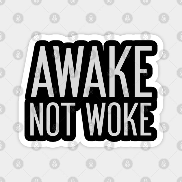 Awake Not Woke Magnet by Sanworld