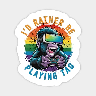 I'd Rather Be Playing Tag Gorilla Monke Tag Gorilla VR Gamer Gift For Men Women Magnet