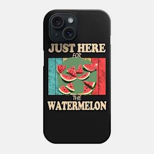 Just Here For The Watermelon Phone Case