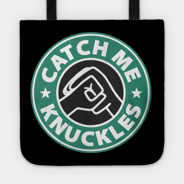catch me knuckles catch me knuckles tote teepublic au teepublic