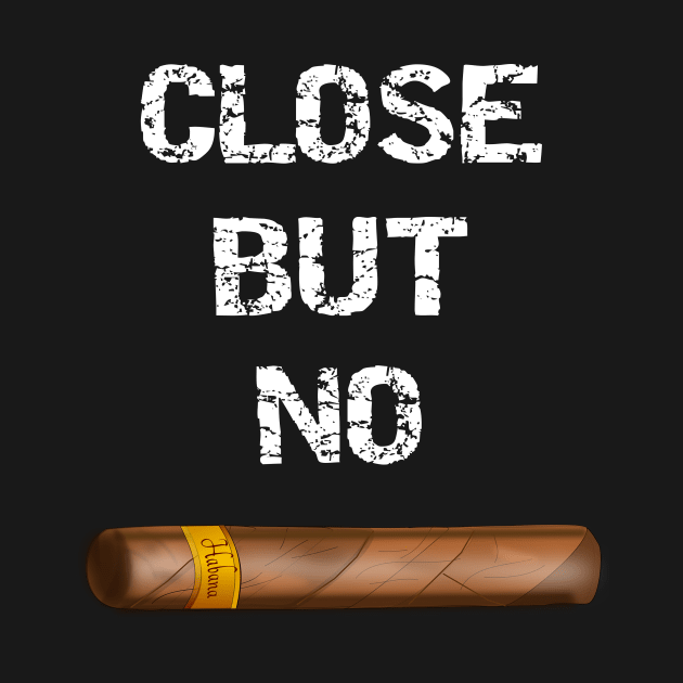 Close But No Cigar by DANPUBLIC