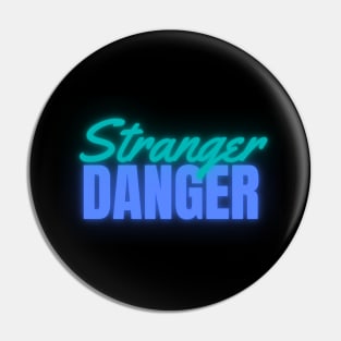 Stranger Danger Neon Pin