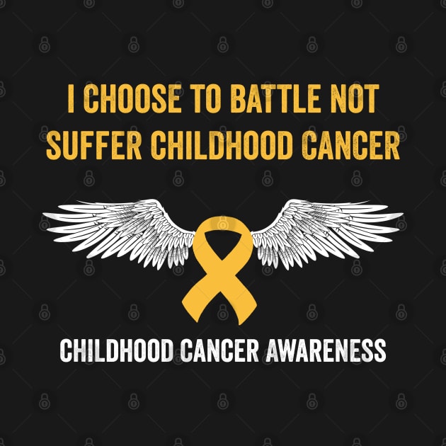 childhood cancer awareness month - I choose to battle not suffer childhood cancer by Merchpasha1