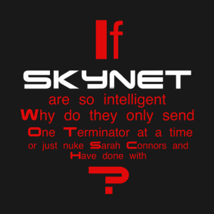 Plot holes Skynet Terminator T-Shirt