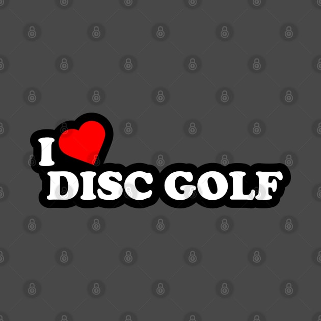 I Love Disc Golf White by EnolaReven