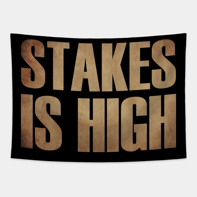 STAKES IS HIGH - 1 Tapestry by MufaArtsDesigns