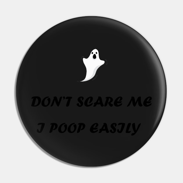 Don't scare me I poop easily Pin by TheAwesome