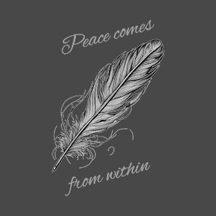 Magical Feather - Peace Comes from Within T-Shirt