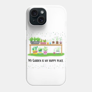 My garden is my happy place- White Phone Case