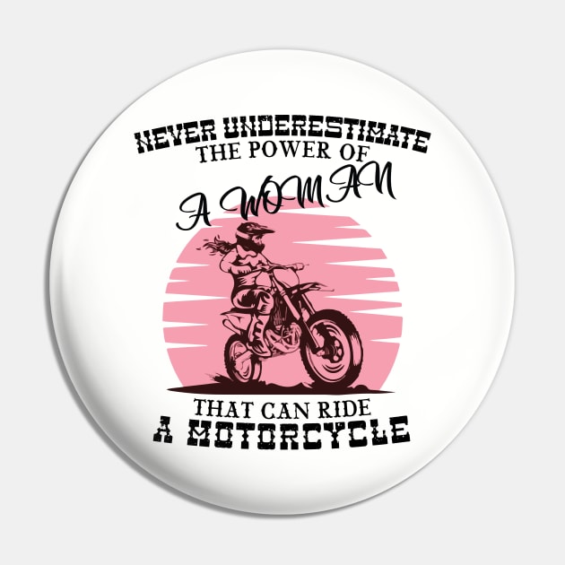 Never Underestimate A Woman Who Can Ride A Motorcycle Pin by StoneOfFlames