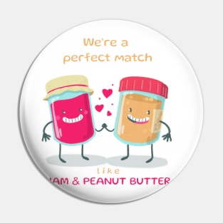 We’re a perfect match like jam & peanut butter Pin