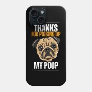 Thanks for picking up my poop pug Phone Case