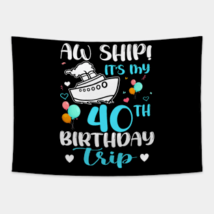 Aw Ship! It's My 40th Birthday Trip Cruise Vacation Cruising Tapestry