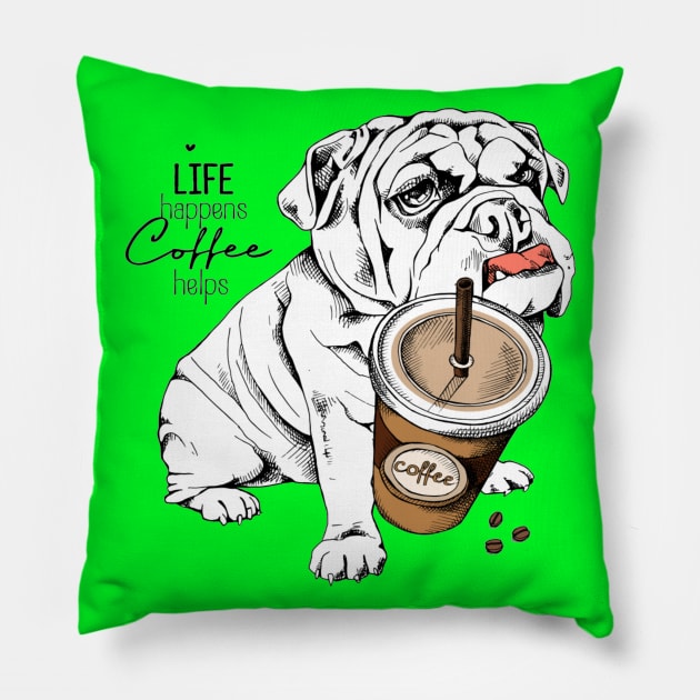 Bulldog puppy and a plastic cup of coffee with a straw. Life happens coffee helps Pillow by amramna