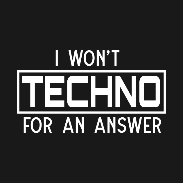 I won't techno for an answer by Portals