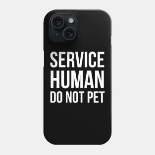 Service Human Do Not Pet Phone Case