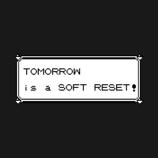 Tomorrow is a Soft Reset - Monster Version T-Shirt