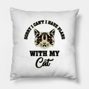 Sorry I Can't I Have Plans With My Cat Kitty Lover Pillow