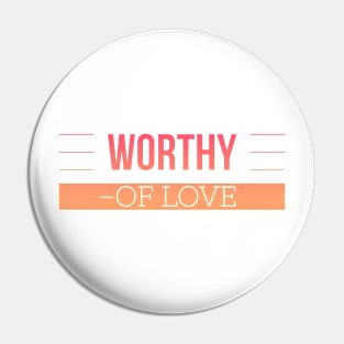First Release Mens Womens Worthy of Love Inspire Range Pin