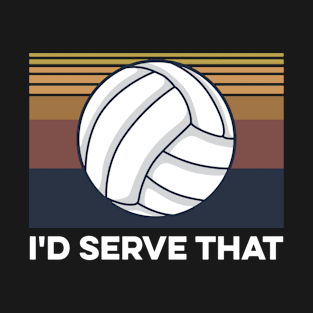 I'd serve that Design for a Volleyball Player T-Shirt