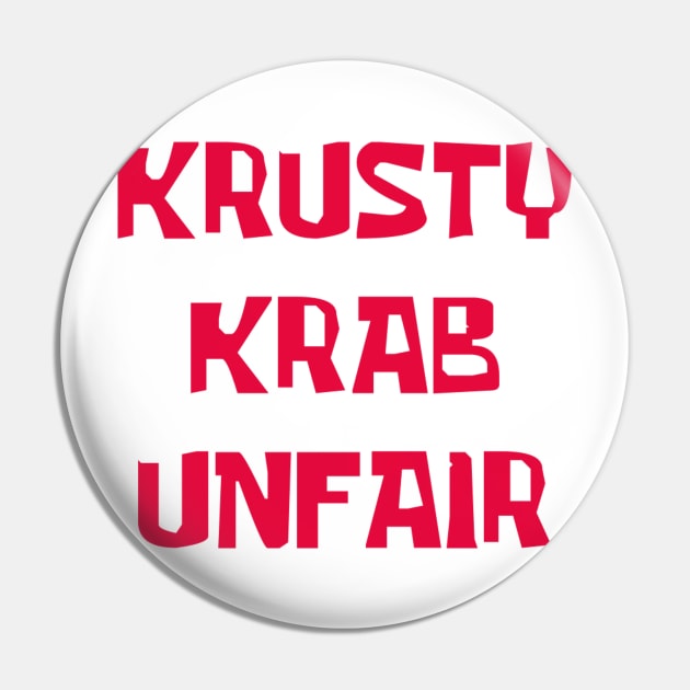 Krusty Krab Unfair! Pin by The_RealPapaJohn