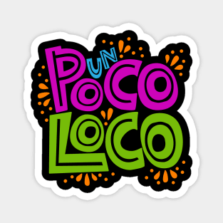 Un poco loco?! Magnet